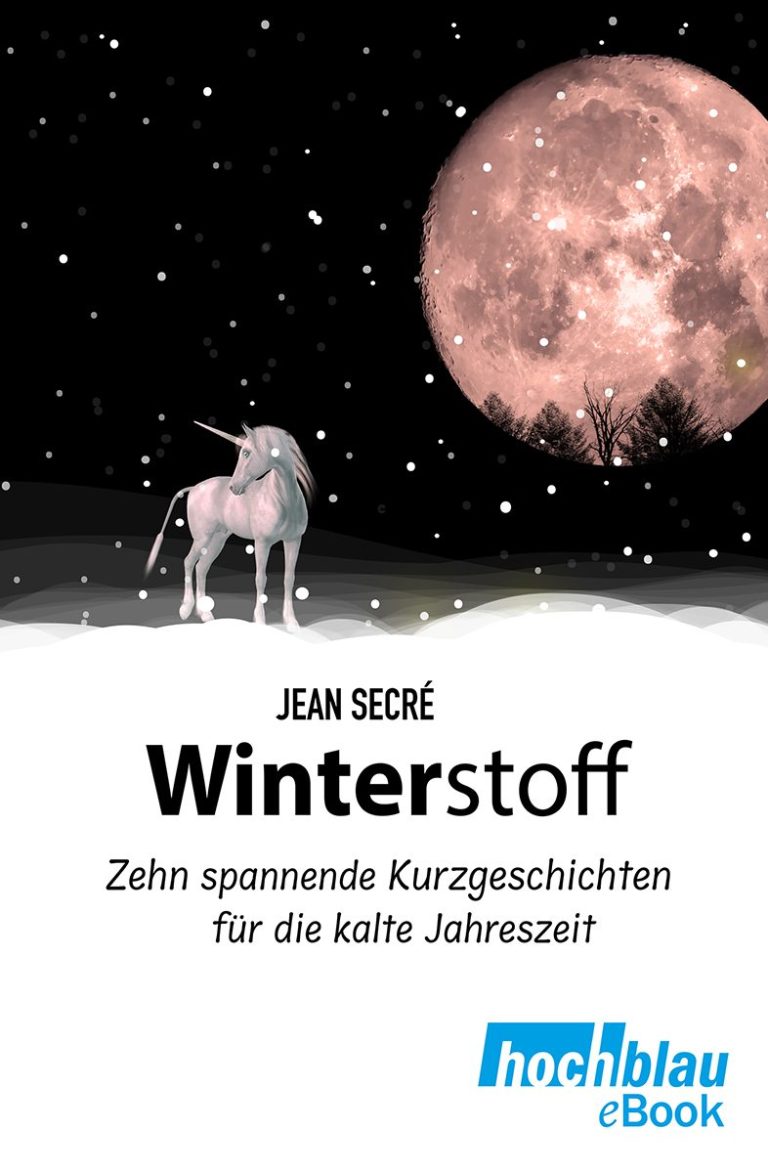Erfahre mehr über den Kurzgeschichtenband "Winterstoff" Cover des eBooks "Winterstoff" von Jean Secré mit Einhorn, Schnee und Vollmond.