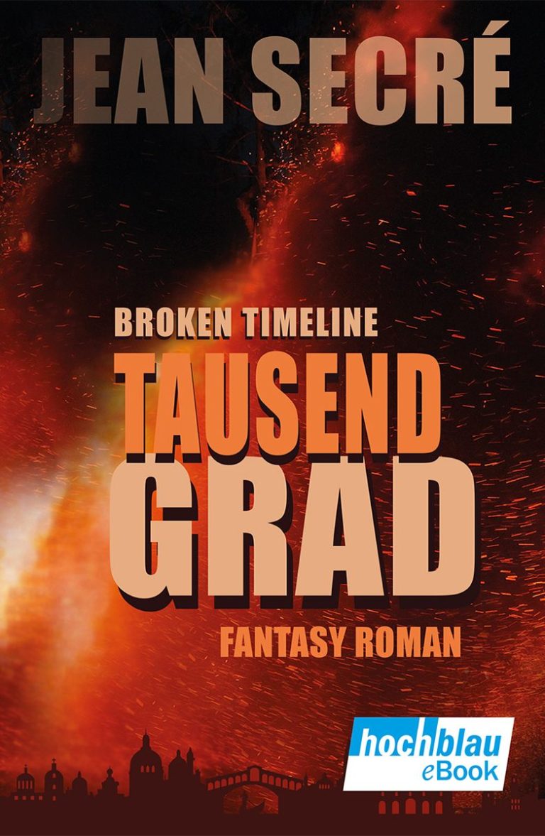 Erfahre mehr über den Roman "Tausend Grad" Buchcover des Fantasy-Romans "Broken Timeline: Tausend Grad" von Jean Secré.
